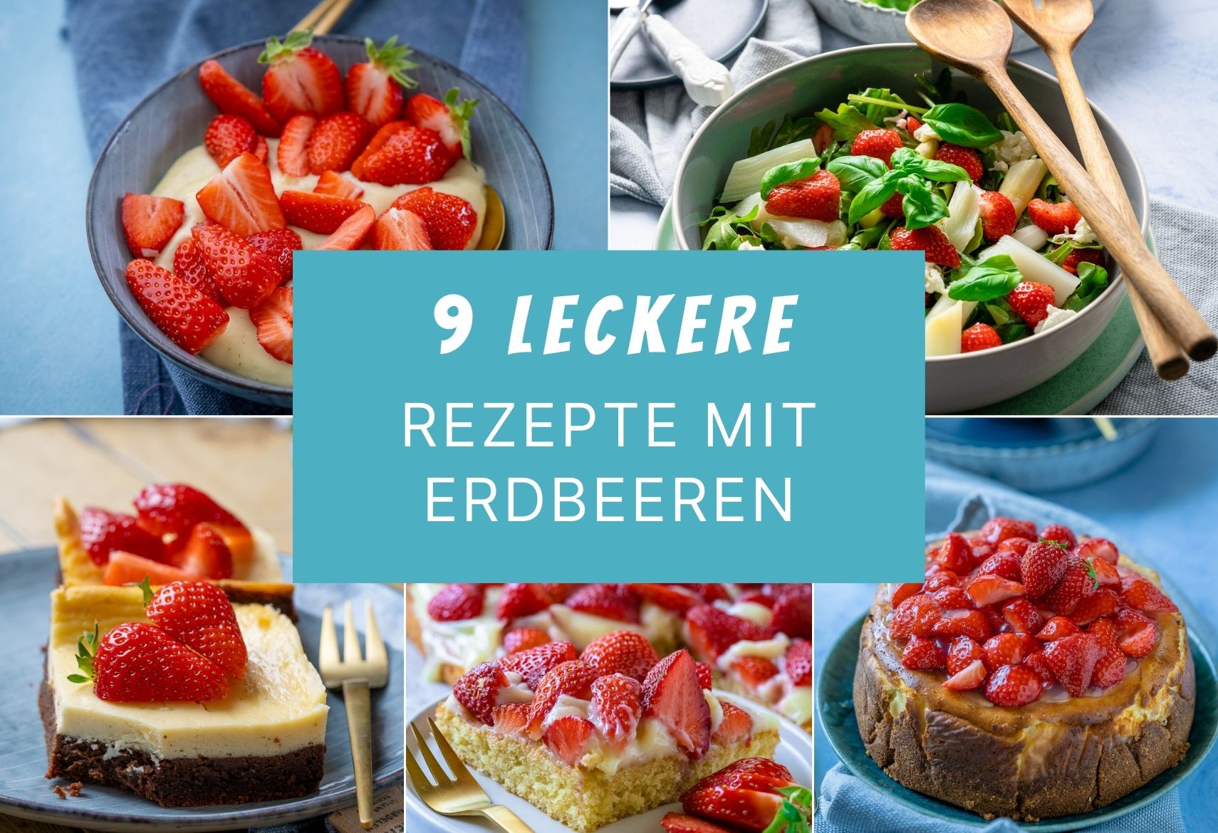 9 mega leckere Rezepte mit Erdbeeren: Salate, Kuchen und weitere Klassiker