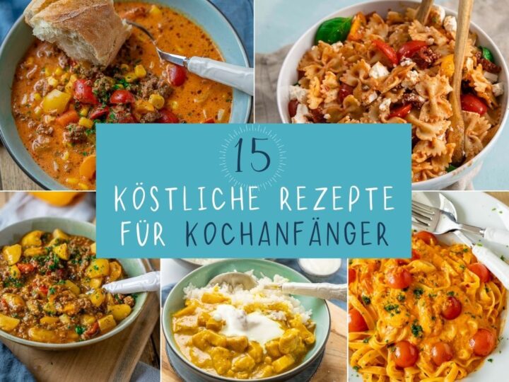 15 köstliche Gerichte für Kochanfänger