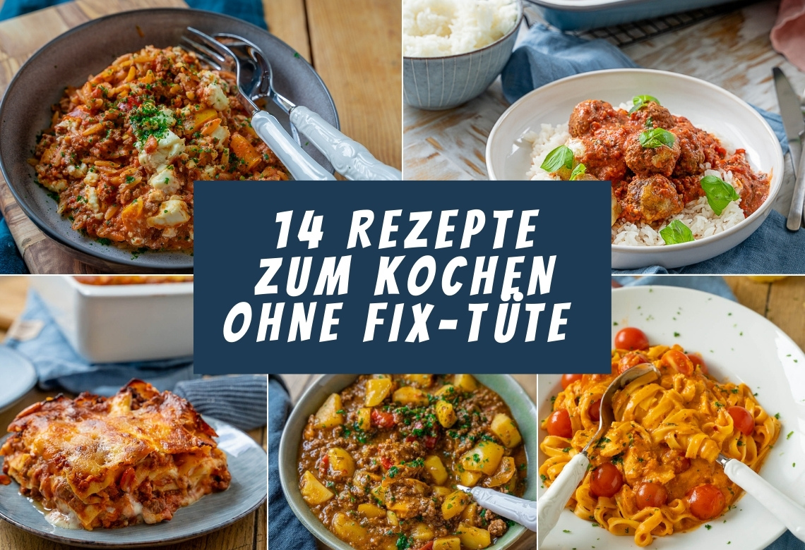14 tolle Rezepte, die du ohne FIX Tüte ganz einfach selber kochen kannst