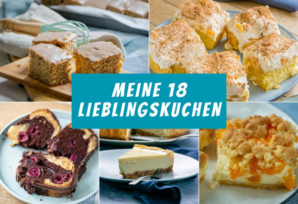 Meine Lieblingskuchen - 18 tolle Kuchenrezepte