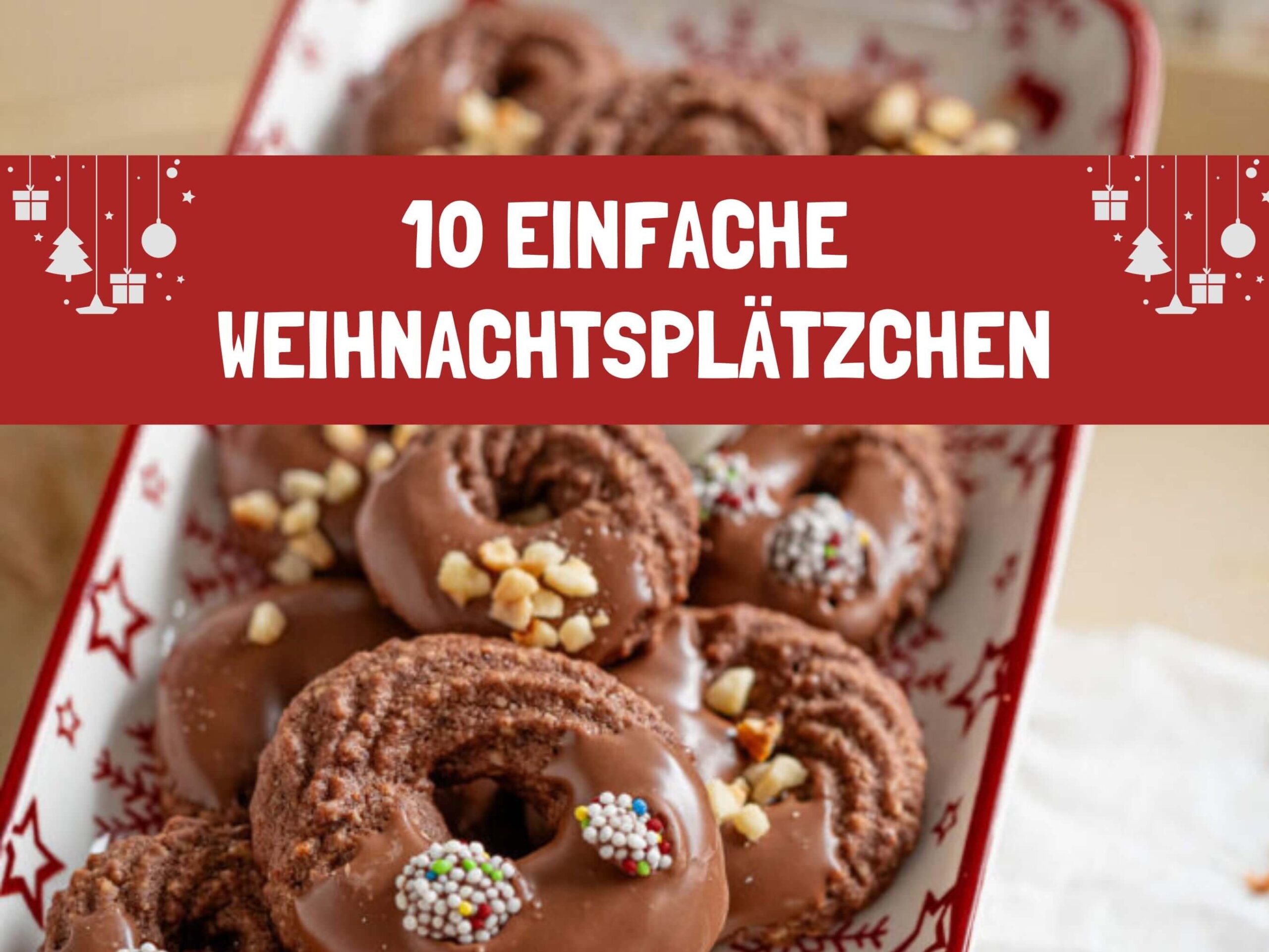 Weihnachten - 10 einfache Plätzchen Rezepte